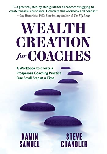 9781600252150: Wealth Creation for Coaches: A Workbook to Create a Prosperous Coaching Practice One Small Step at a Time