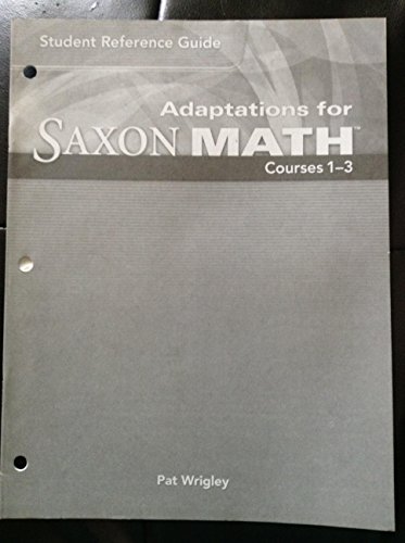 Stock image for Student Reference Guide For Adaptations For Saxon Math, Courses 1-3 ISBN 10: 160032164X (2007 Copyright) for sale by ~Bookworksonline~