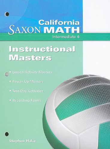 California Saxon Math, Intermediate 6 Instructional Masters (Saxon Math 6 California) (9781600324598) by Stephen Hake