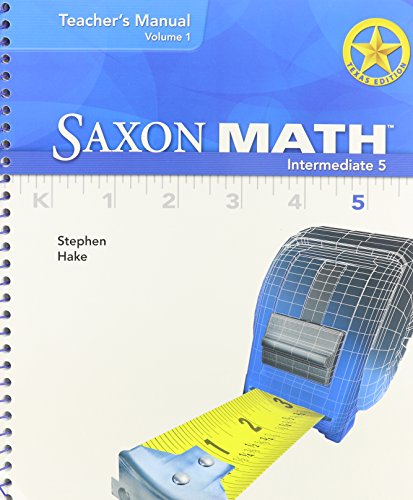 Saxon Math Intermediate 5 Texas: Teacher Manual Vol. 1 2008 (Math 6 1e CA Sp) (9781600326165) by SAXON PUBLISHERS