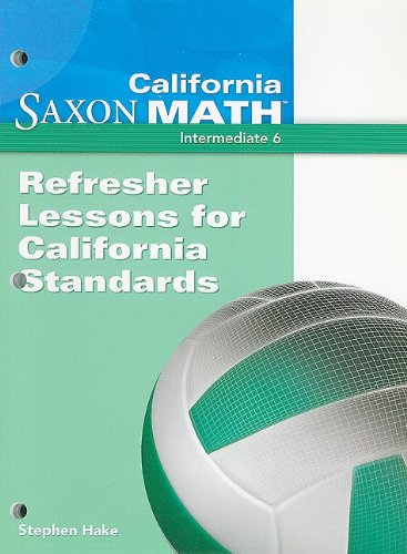 Saxon Math 6 California: Refresher Lessons (9781600328138) by SAXON PUBLISHERS