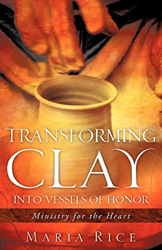 Stock image for Transforming Clay into Vessels of Honor for sale by -OnTimeBooks-