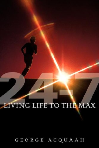 24-7 Living Life to the Max (9781600342585) by Acquaah, George