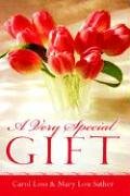 A Very Special Gift (9781600342707) by Loss, Carol; Sather, Mary Lou