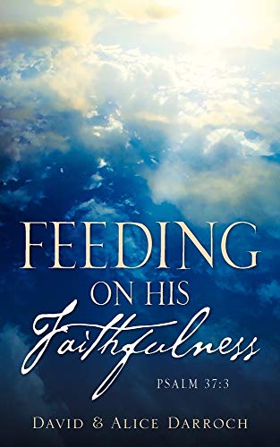 Beispielbild fr Feeding on His Faithfulness zum Verkauf von Once Upon A Time Books