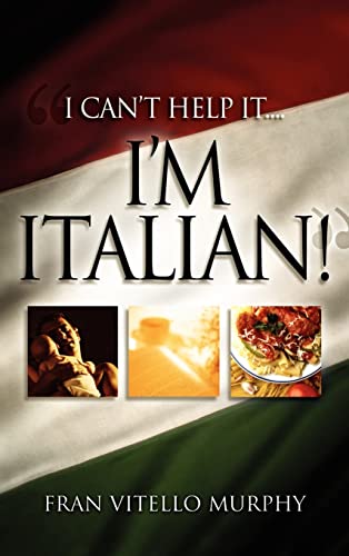9781600344909: I Can't Help It..I'M ITALIAN!