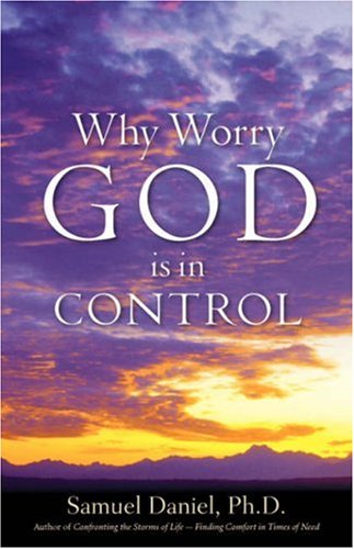 Why Worry: God Is in Control (9781600345012) by Daniel, Samuel