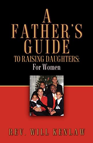 A Father's Guide To Raising Daughters: For Women - Will Kenlaw