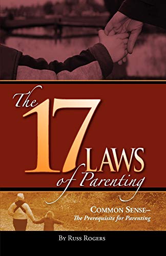 The 17 Laws of Parenting (9781600347436) by Rogers, Russ