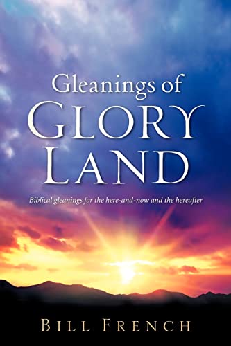 Gleanings of Glory Land (9781600347634) by French, Bill