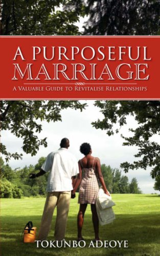 A PURPOSEFUL MARRIAGE - Adeoye, Tokunbo,