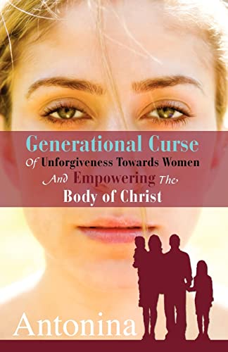 Stock image for GENERATIONAL CURSE OF UNFORGIVENESS TOWARDS WOMEN AND EMPOWERING THE BODY OF CHRIST for sale by Chiron Media