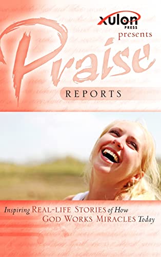 Stock image for Praise Reports: Inspiring REAL-LIFE STORIES of How GOD WORKS MIRACLES Today for sale by Lucky's Textbooks