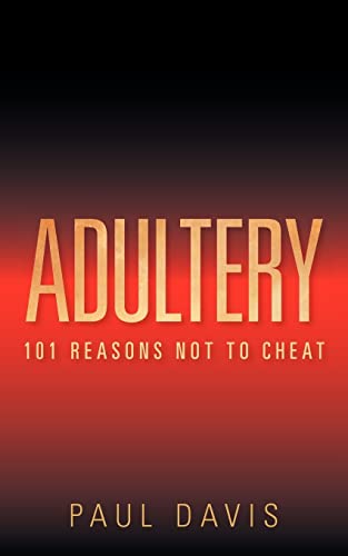 Adultery: 101 Reasons Not to Cheat (9781600348532) by Davis, University Paul