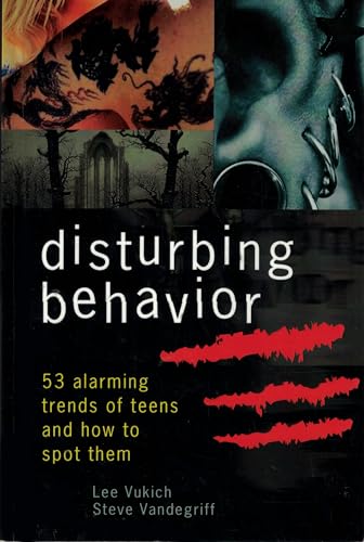 Stock image for Disturbing Behavior: 53 Alarming Trends of Teens and How to Spot Them for sale by Half Price Books Inc.