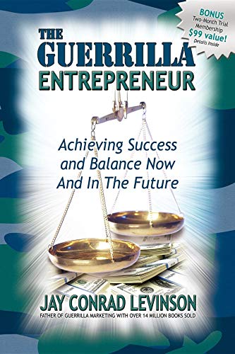 Stock image for The Guerrilla Entrepreneur: Achieving Success and Balance Now and in the Future for sale by Revaluation Books