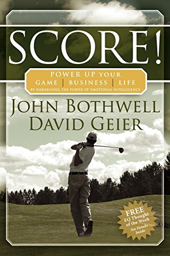 9781600370069: Score! Power Up Your Game, Business and Life by Harnessing the Power of Emotional Intelligence