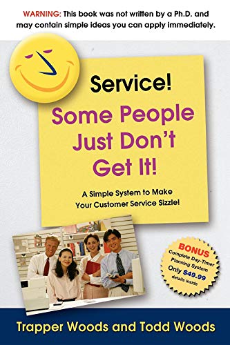 Service! Some People Just Don't Get It (9781600370267) by Woods, Trapper; Woods, Todd