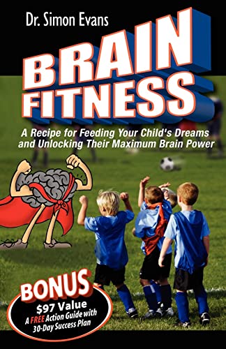 Stock image for Brain Fitness: A Recipe for Feeding Your Child's Dreams and Unlocking Their Maximum Brain Power for sale by ThriftBooks-Atlanta