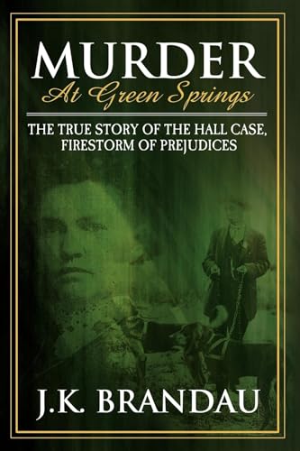9781600372889: Murder at Green Springs: The True Story of the Hall Case, Firestorm of Prejudices