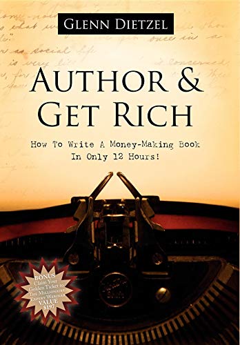 Stock image for Author and Get Rich : How to Write a Money-Making Book in Only 12 Hours! for sale by Better World Books