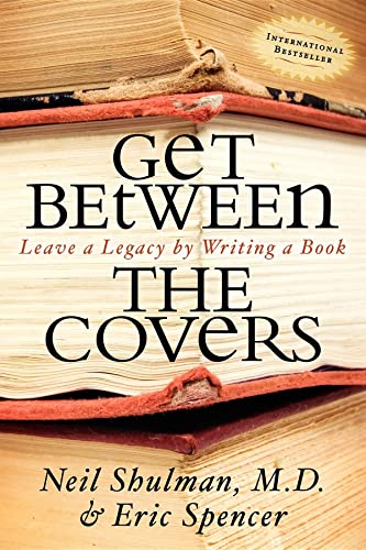 9781600373152: Get Between the Covers: Leave a Legacy by Writing a Book