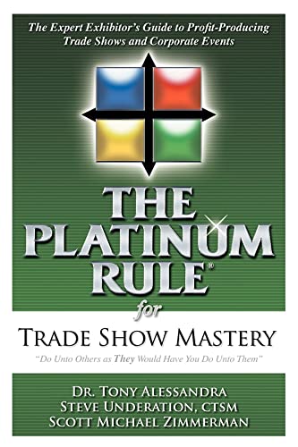 Beispielbild fr The Platinum Rule for Trade Show Mastery: The Expert Exhibitor's Guide to Profit-Producing Trade Shows and Corporate Events zum Verkauf von SecondSale