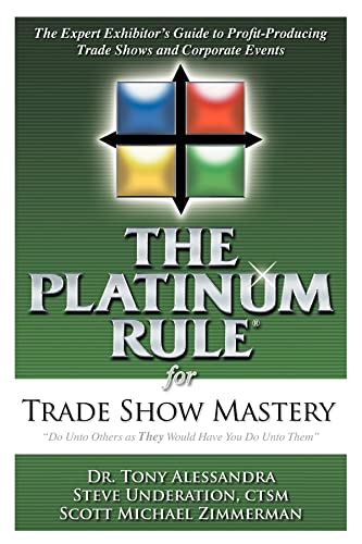 Imagen de archivo de The Platinum Rule for Trade Show Mastery: The Expert Exhibitor's Guide to Profit-Producing Trade Shows and Corporate Events a la venta por SecondSale