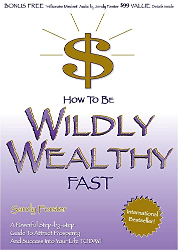 Beispielbild fr How to Be Wildly Wealthy Fast: A Powerful Step by Step Guide to Attract Prosperity and Abundance Into Your Life Today! zum Verkauf von medimops