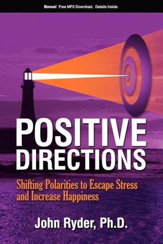 Stock image for Positive Directions: Shifting Polarities to Escape Stress and Increase Happiness for sale by SecondSale