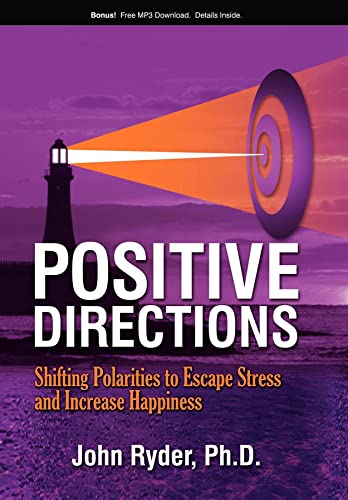 9781600373657: Positive Directions: Shifting Polarities to Escape Stress and Increase Happiness