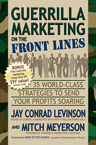 Stock image for Guerrilla Marketing on the Front Lines : 35 World-Class Strategies to Send Your Profits Soaring for sale by Better World Books: West