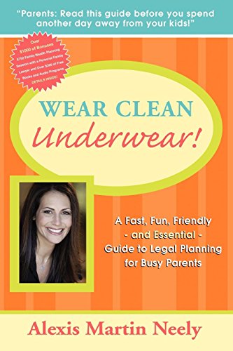 Stock image for Wear Clean Underwear!: A Fast, Fun, Friendly and Essential Guide to Legal Planning for Busy Parents for sale by SecondSale