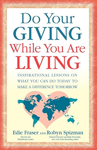 Imagen de archivo de Do Your Giving While You Are Living: Inspirational Lessons on What You Can Do Today to Make a Difference Tomorrow a la venta por Wonder Book