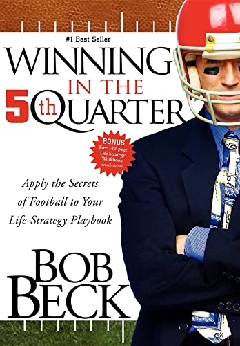 Stock image for Winning in the 5th Quarter: Apply the Secrets of Football to Your Life-Strategy Playbook for sale by Irish Booksellers