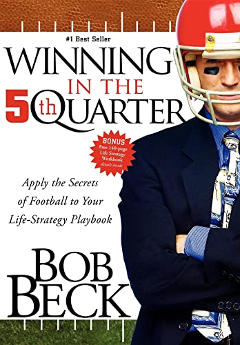 9781600374562: Winning in the 5th Quarter: Apply the Secrets of Football to Your Life-strategy Playbook