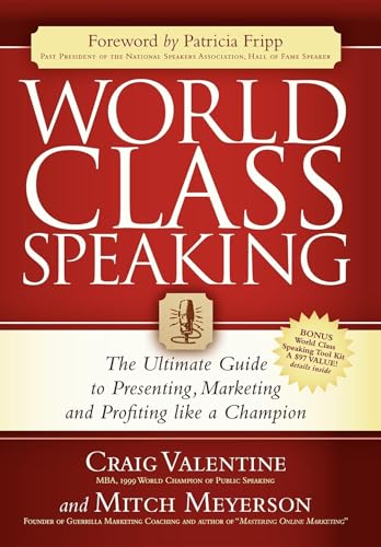 Imagen de archivo de World Class Speaking: The Ultimate Guide to Presenting, Marketing and Profiting Like a Champion a la venta por Revaluation Books