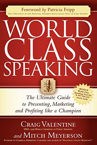 Stock image for World Class Speaking: The Ultimate Guide to Presenting, Marketing and Profiting Like a Champion for sale by Revaluation Books