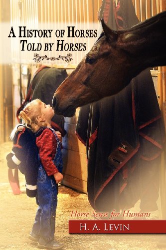 Stock image for A History of Horses Told by Horses: Horse Sense for Humans for sale by ThriftBooks-Atlanta