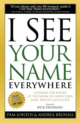 Stock image for I See Your Name Everywhere : Leverage the Power of the Media to Grow Your Fame, Wealth and Success for sale by Better World Books