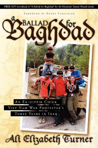 9781600374951: Ballad for Baghdad: An Ex-Hippie Chick Viet Nam War Protester's Three Years in Iraq