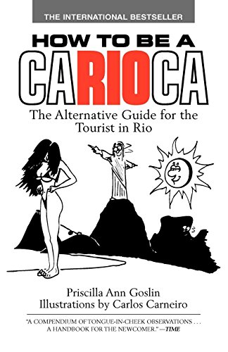 Beispielbild fr How to Be a Carioca - The Alternative Guide for the Tourist in Rio zum Verkauf von Books@Ruawai