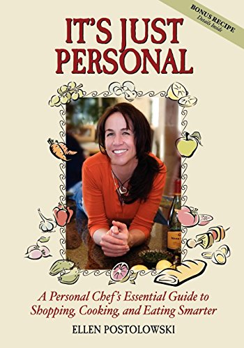 Imagen de archivo de It's Just Personal : A Personal Chef's Essential Guide to Shopping, Cooking, and Eating Smarter a la venta por Better World Books