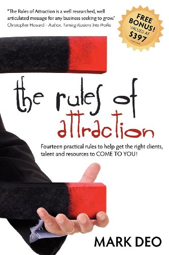 Stock image for The Rules of Attraction: Fourteen Practical Rules to Help Get the Right Clients, Talent and Resources to Come to You! for sale by HPB Inc.