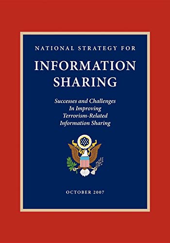 National Strategy for Information Sharing: Successes and Challenges in Improving Terrorism-Related Information Sharing (9781600375859) by Bush, George W