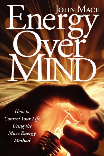 Imagen de archivo de Energy Over Mind: How to Control Your Life Using the Mace Energy Method a la venta por Bulk Book Warehouse