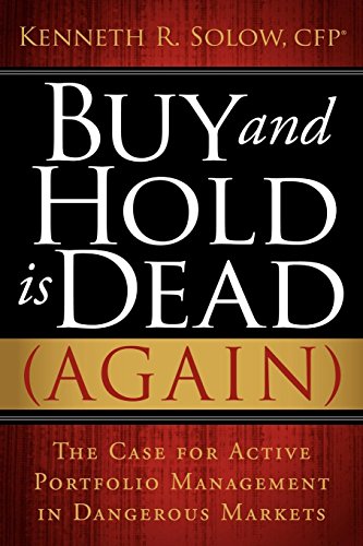 Buy and Hold Is Dead (Again): The Case for Active Portfolio Management in Dangerous Markets