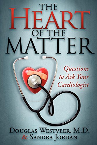 The Heart of the Matter: Questions to Ask Your Cardiologist (9781600376337) by Westveer, Douglas; Jordan, Sandra