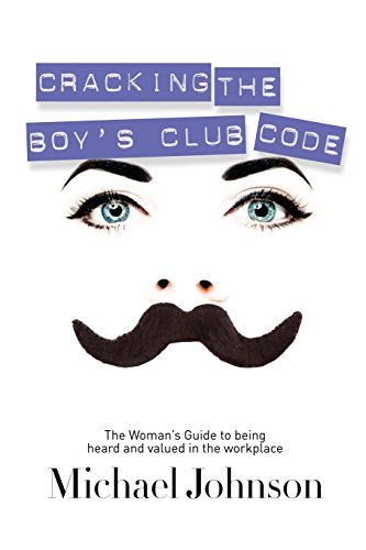 Imagen de archivo de Cracking the Boy's Club Code : The Woman's Guide to Being Heard and Valued in the Workplace a la venta por Better World Books