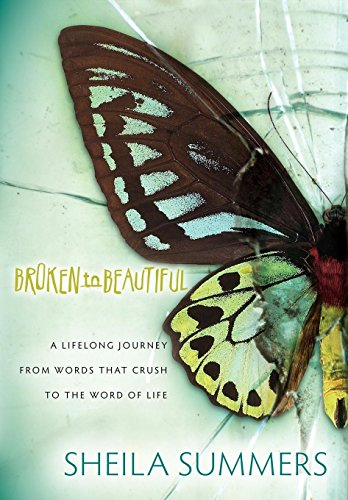 Imagen de archivo de Broken To Beautiful: A Lifelong Journey From Words That Crush To The Word Of Life a la venta por Lakeside Books